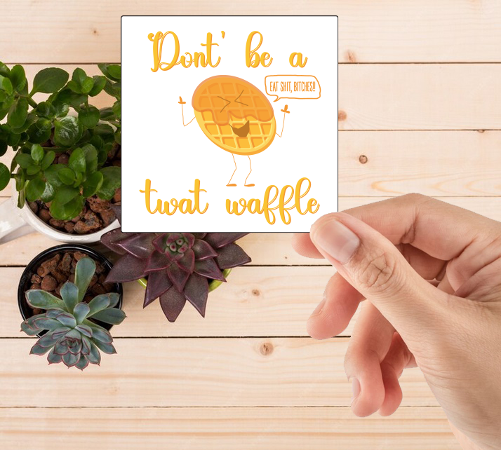 Twat Waffle. Don't be a twat waffle, twat sticker, printable sticker, Laptop Sticker, Digital Art, Stickers, Water Bottle Sticker, planner sticker, Die-Cut Sticker, Laptop Sticker, Water Bottle Sticker, planner sticker, custom sticker
