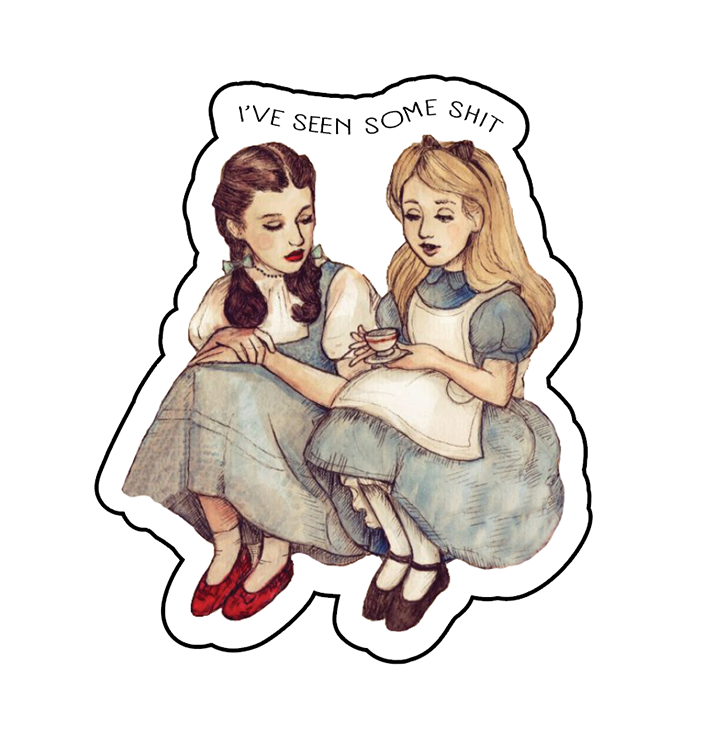 Dorothy, Alice, I've seen some shit, Die-Cut Sticker, Laptop Sticker, Water Bottle Sticker, planner sticker, custom sticker, vinyl sticker, printable sticker, Laptop Sticker, Digital Art, Stickers, Water Bottle Sticker, planner sticker