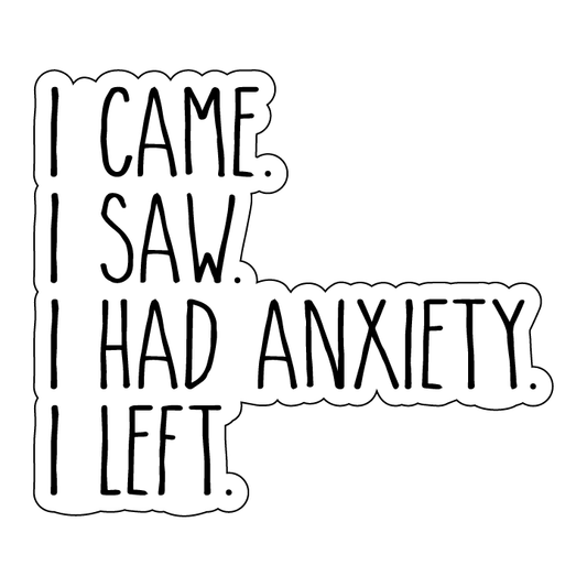 I came, I saw, Anxiety, Left, Sticker, printable sticker, Laptop Sticker, Digital Art, Stickers, Water Bottle Sticker, planner sticker, Die-Cut Sticker, Laptop Sticker, Water Bottle Sticker, planner sticker, custom sticker