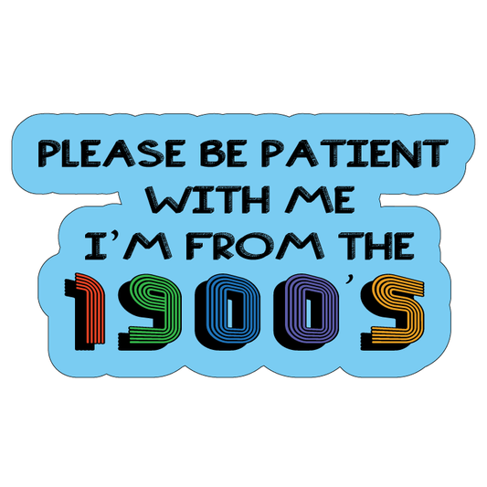 I'm from the 1900's, funny 1900's, printable sticker, Laptop Sticker, Digital Art, Stickers, Water Bottle Sticker, planner sticker, Die-Cut Sticker, Laptop Sticker, Water Bottle Sticker, planner sticker, custom sticker