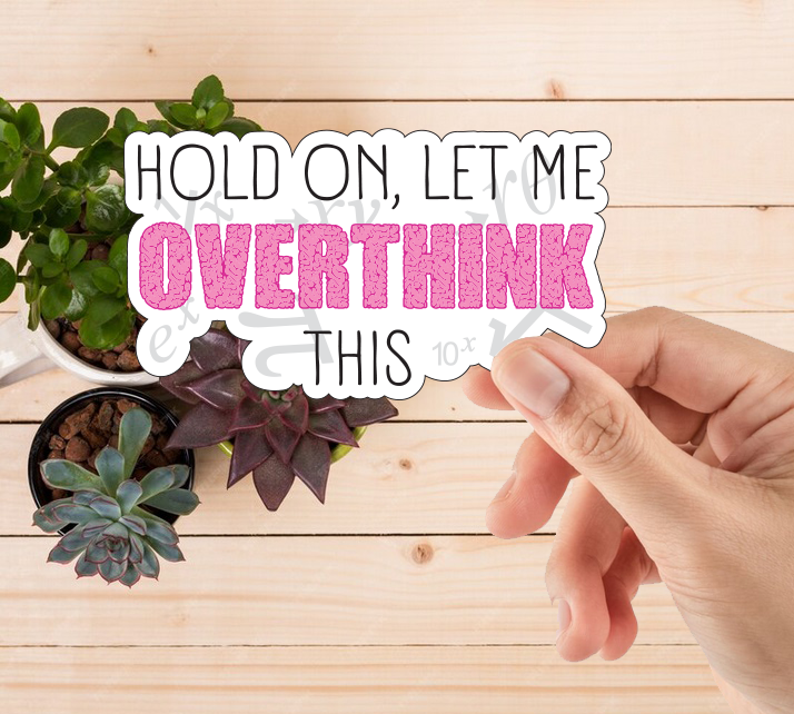 Let me overthink this, funny overthink, printable sticker, Laptop Sticker, Digital Art, Stickers, Water Bottle Sticker, planner sticker, Die-Cut Sticker, Laptop Sticker, Water Bottle Sticker, planner sticker, custom sticker