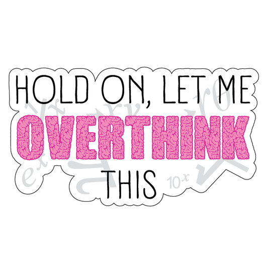 Let me overthink this, funny overthink, printable sticker, Laptop Sticker, Digital Art, Stickers, Water Bottle Sticker, planner sticker, Die-Cut Sticker, Laptop Sticker, Water Bottle Sticker, planner sticker, custom sticker